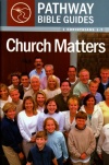 Church Matters: 1 Corinthians 1-7 - Pathway Bible Guides